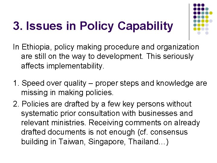 3. Issues in Policy Capability In Ethiopia, policy making procedure and organization are still