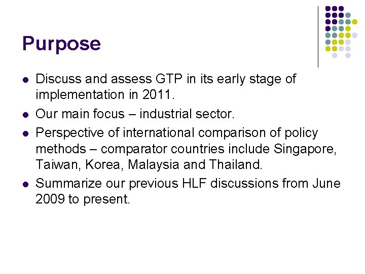 Purpose l l Discuss and assess GTP in its early stage of implementation in