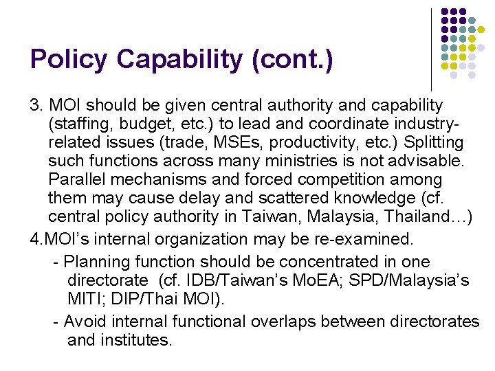 Policy Capability (cont. ) 3. MOI should be given central authority and capability (staffing,