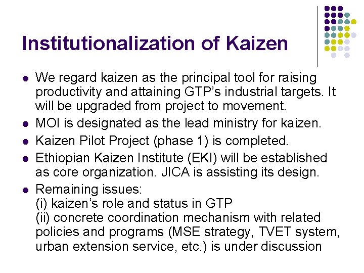 Institutionalization of Kaizen l l l We regard kaizen as the principal tool for