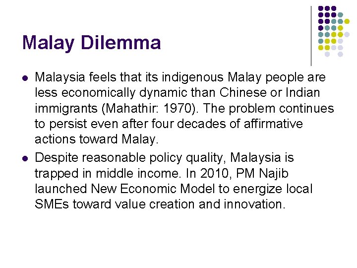 Malay Dilemma l l Malaysia feels that its indigenous Malay people are less economically