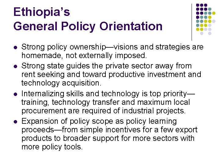 Ethiopia’s General Policy Orientation l l Strong policy ownership—visions and strategies are homemade, not