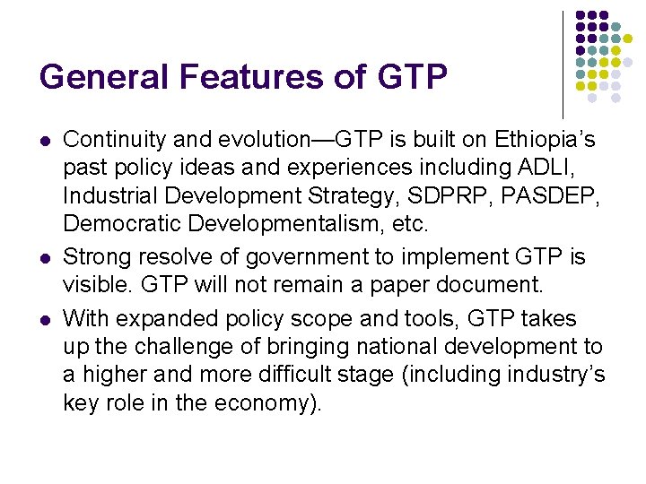 General Features of GTP l l l Continuity and evolution—GTP is built on Ethiopia’s