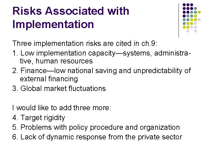 Risks Associated with Implementation Three implementation risks are cited in ch. 9: 1. Low