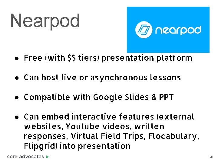 Nearpod ● Free (with $$ tiers) presentation platform ● Can host live or asynchronous