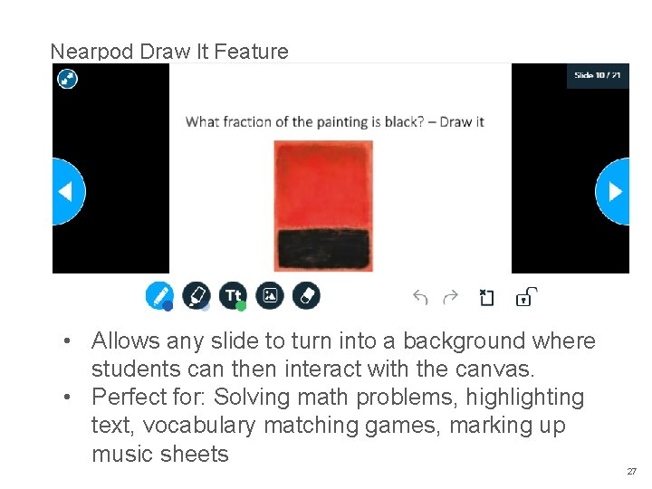 Nearpod Draw It Feature • Allows any slide to turn into a background where