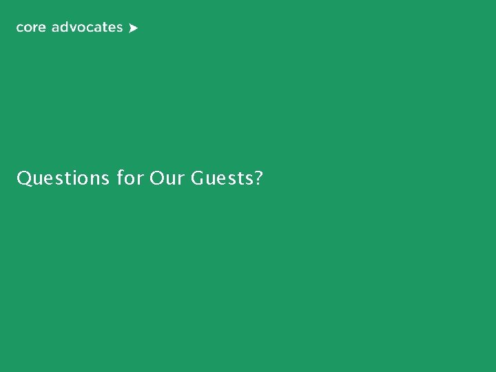 Questions for Our Guests? 