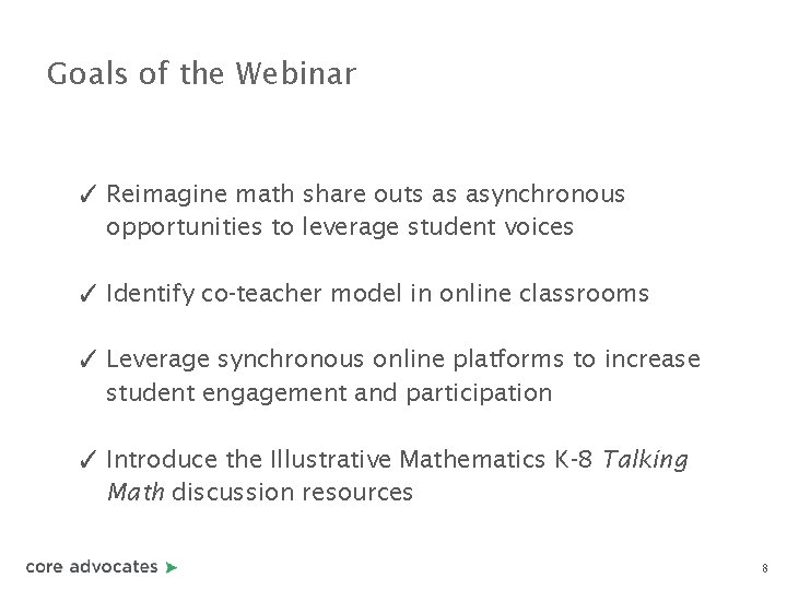 Goals of the Webinar ✓ Reimagine math share outs as asynchronous opportunities to leverage