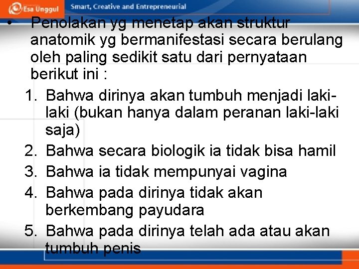  • Penolakan yg menetap akan struktur anatomik yg bermanifestasi secara berulang oleh paling