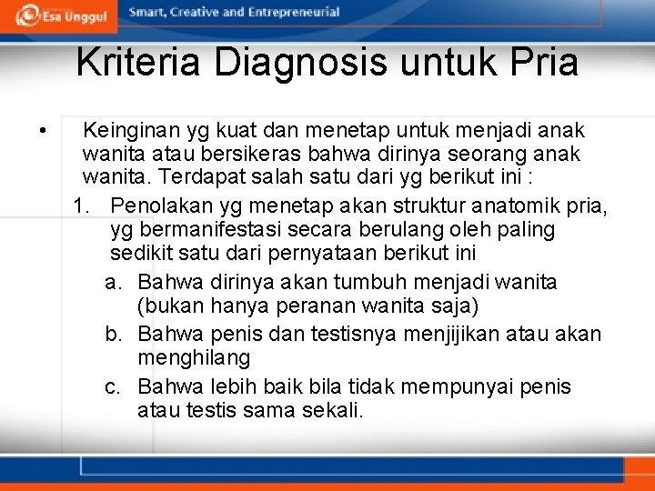 Kriteria Diagnosis untuk Pria • Keinginan yg kuat dan menetap untuk menjadi anak wanita