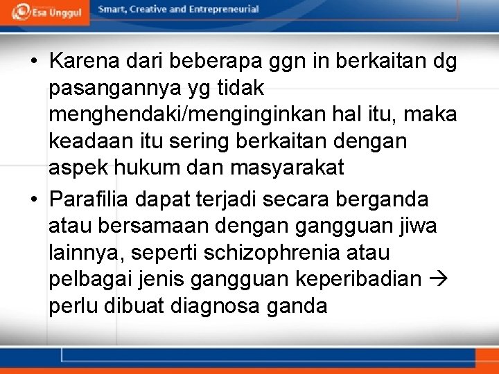  • Karena dari beberapa ggn in berkaitan dg pasangannya yg tidak menghendaki/menginginkan hal