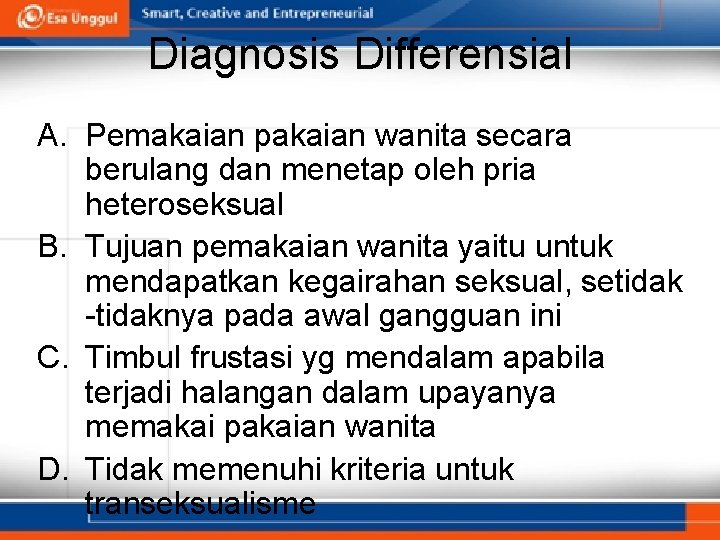 Diagnosis Differensial A. Pemakaian pakaian wanita secara berulang dan menetap oleh pria heteroseksual B.