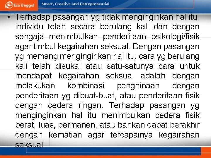  • Terhadap pasangan yg tidak menginginkan hal itu, individu telah secara berulang kali