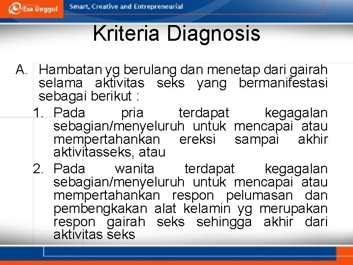 Kriteria Diagnosis A. Hambatan yg berulang dan menetap dari gairah selama aktivitas seks yang