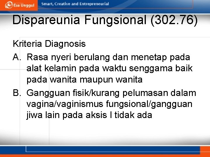 Dispareunia Fungsional (302. 76) Kriteria Diagnosis A. Rasa nyeri berulang dan menetap pada alat