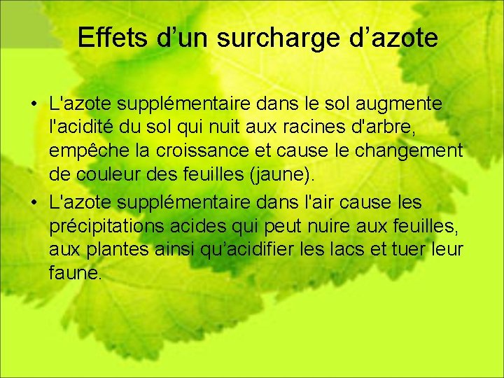 Effets d’un surcharge d’azote • L'azote supplémentaire dans le sol augmente l'acidité du sol