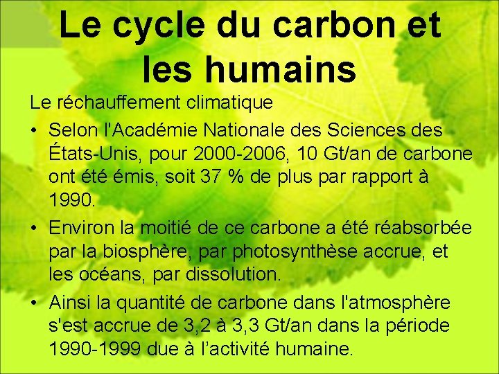 Le cycle du carbon et les humains Le réchauffement climatique • Selon l'Académie Nationale