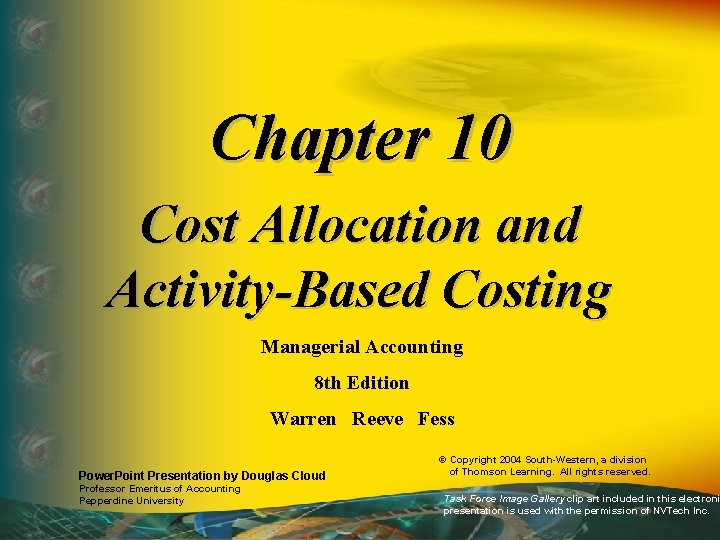 Chapter 10 Cost Allocation and Activity-Based Costing Managerial Accounting 8 th Edition Warren Reeve