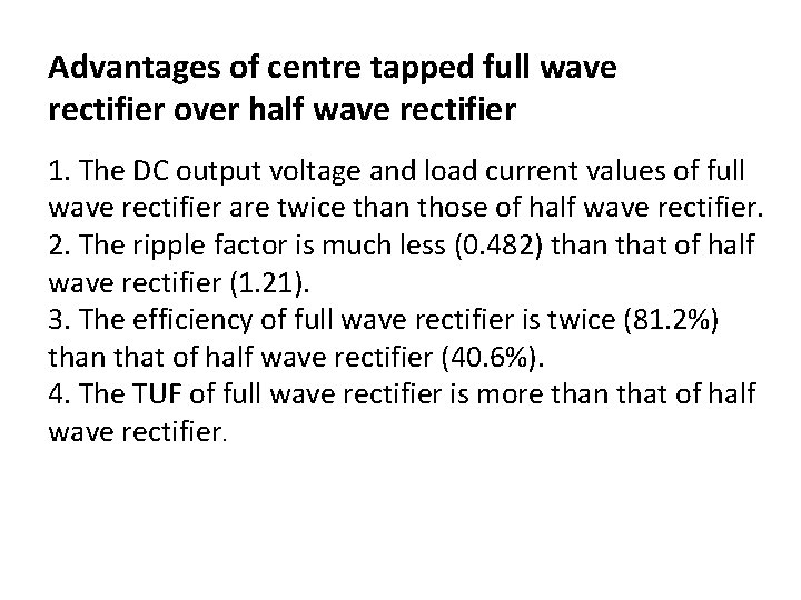 Advantages of centre tapped full wave rectifier over half wave rectifier 1. The DC