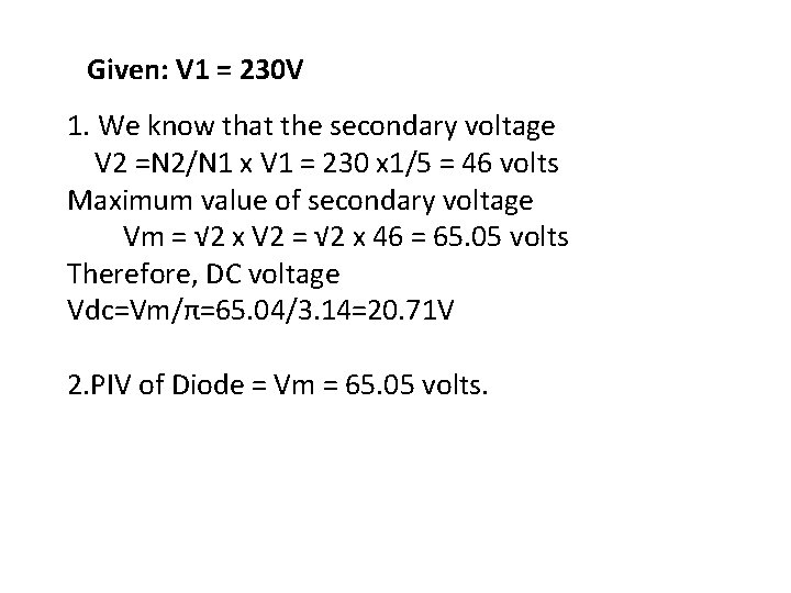 Given: V 1 = 230 V 1. We know that the secondary voltage V