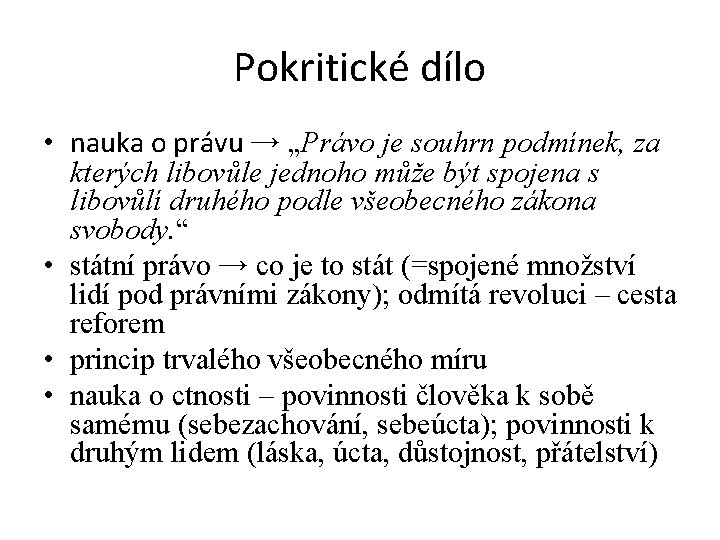 Pokritické dílo • nauka o právu → „Právo je souhrn podmínek, za kterých libovůle