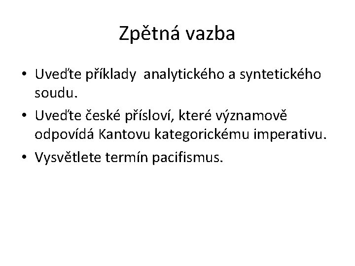 Zpětná vazba • Uveďte příklady analytického a syntetického soudu. • Uveďte české přísloví, které