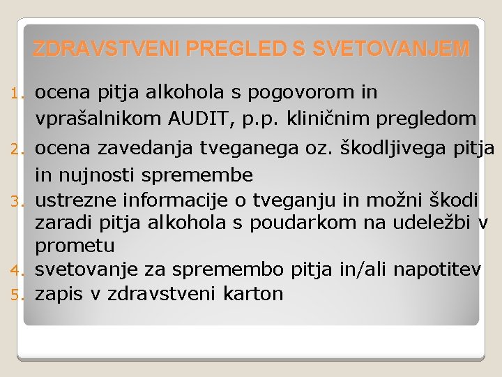 ZDRAVSTVENI PREGLED S SVETOVANJEM 1. ocena pitja alkohola s pogovorom in vprašalnikom AUDIT, p.