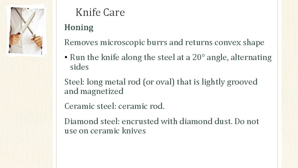 Knife Care Honing Removes microscopic burrs and returns convex shape • Run the knife