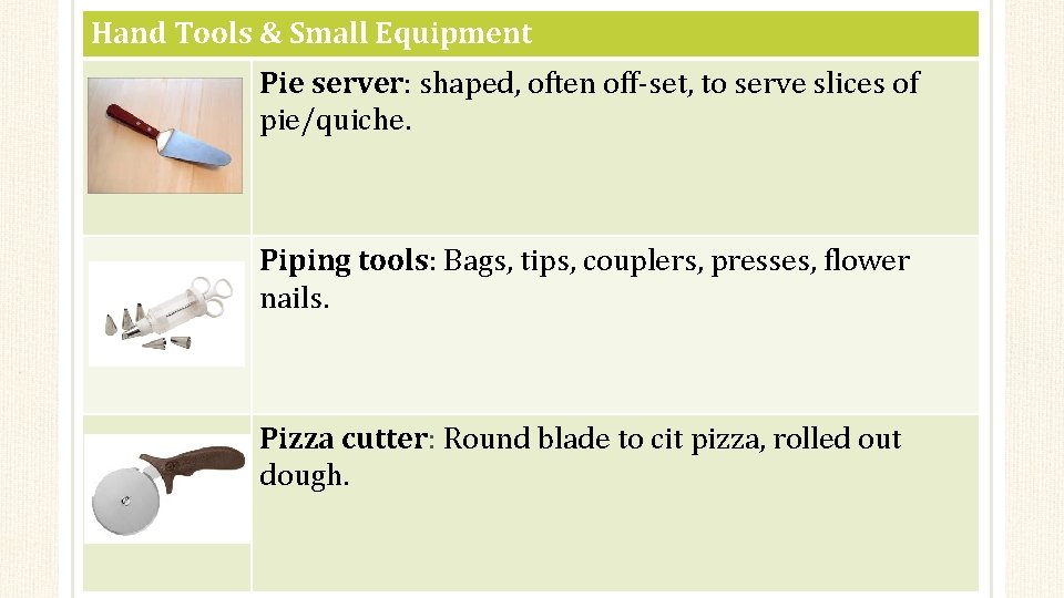 Hand Tools & Small Equipment Pie server: shaped, often off-set, to serve slices of