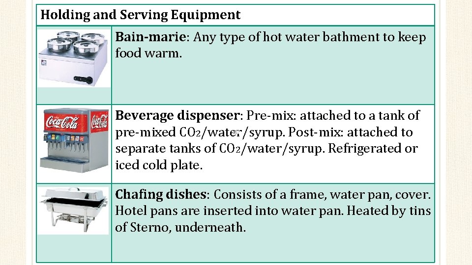 Holding and Serving Equipment Bain-marie: Any type of hot water bathment to keep food