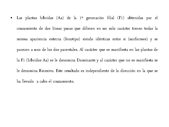 • Las plantas híbridas (Aa) de la 1ª generación filial (F 1) obtenidas • Las plantas híbridas (Aa) de la 1ª generación filial (F 1) obtenidas