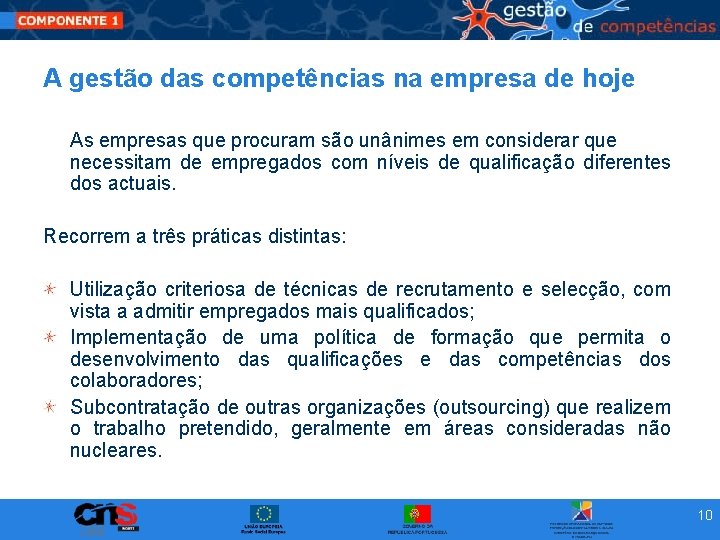A gestão das competências na empresa de hoje As empresas que procuram são unânimes A gestão das competências na empresa de hoje As empresas que procuram são unânimes