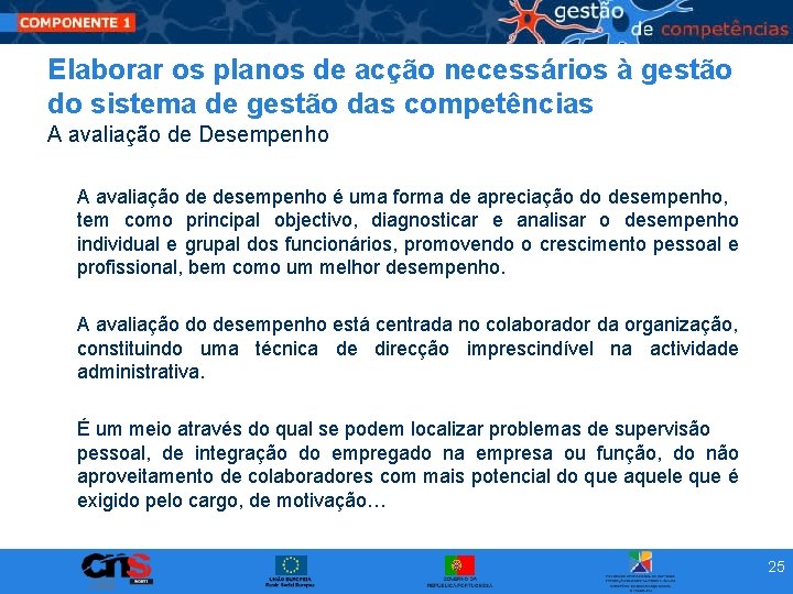 Elaborar os planos de acção necessários à gestão do sistema de gestão das competências