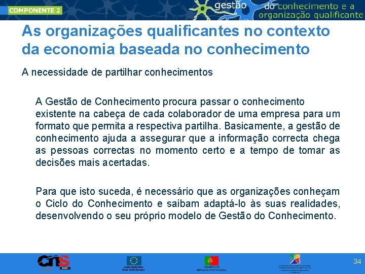 As organizações qualificantes no contexto da economia baseada no conhecimento A necessidade de partilhar