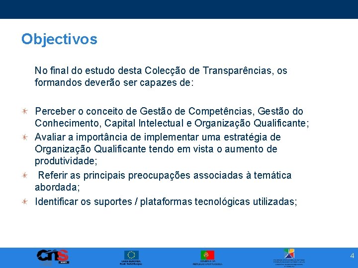 Objectivos No final do estudo desta Colecção de Transparências, os formandos deverão ser capazes