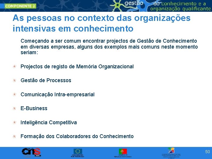 As pessoas no contexto das organizações intensivas em conhecimento Começando a ser comum encontrar