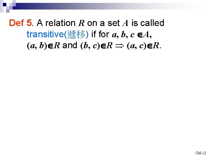 Def 5. A relation R on a set A is called transitive(遞移) if for