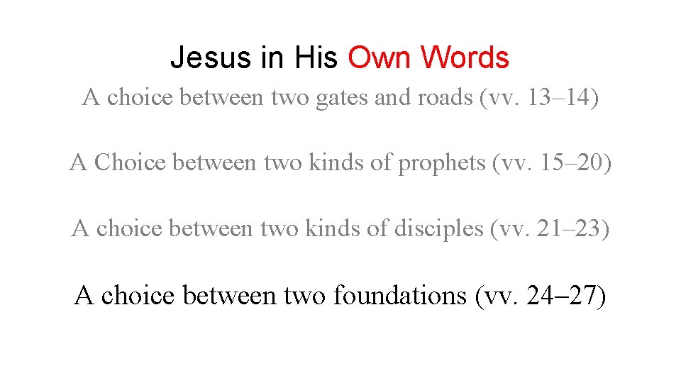 Jesus in His Own Words A choice between two gates and roads (vv. 13–