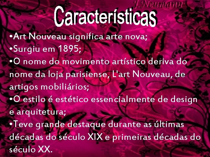 • Art Nouveau significa arte nova; Art Nouveau • Surgiu em 1895; •