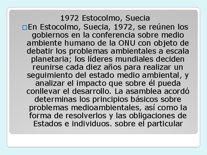 1972 Estocolmo, Suecia �En Estocolmo, Suecia, 1972, se reúnen los gobiernos en la conferencia