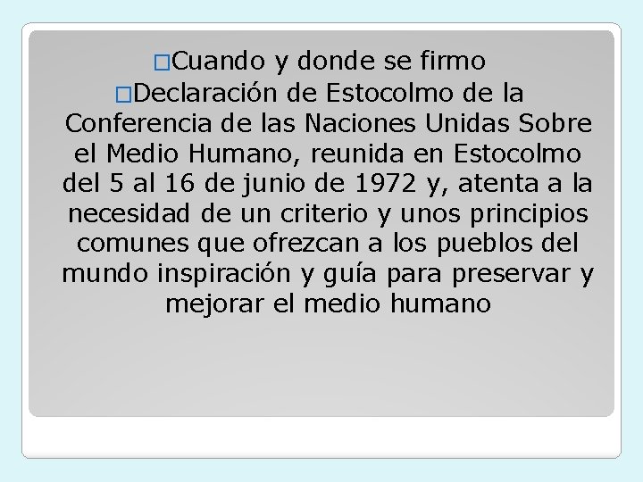 �Cuando y donde se firmo �Declaración de Estocolmo de la Conferencia de las Naciones