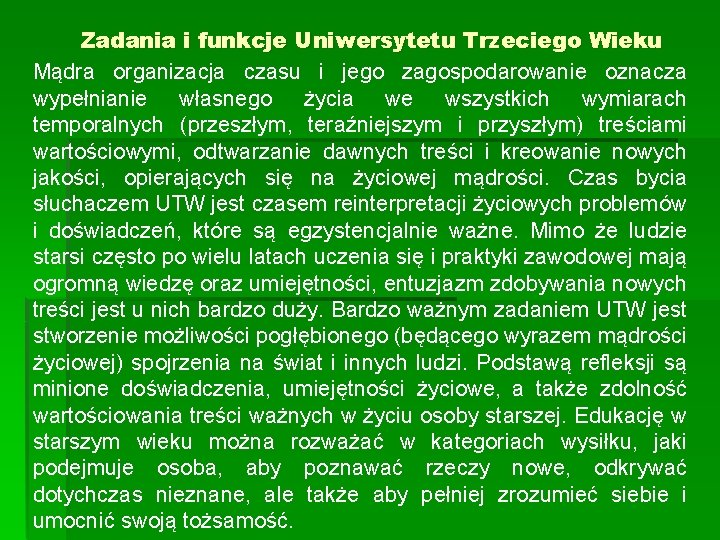 Zadania i funkcje Uniwersytetu Trzeciego Wieku Mądra organizacja czasu i jego zagospodarowanie oznacza wypełnianie