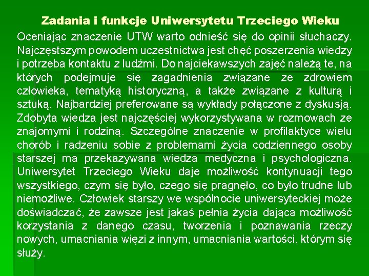 Zadania i funkcje Uniwersytetu Trzeciego Wieku Oceniając znaczenie UTW warto odnieść się do opinii