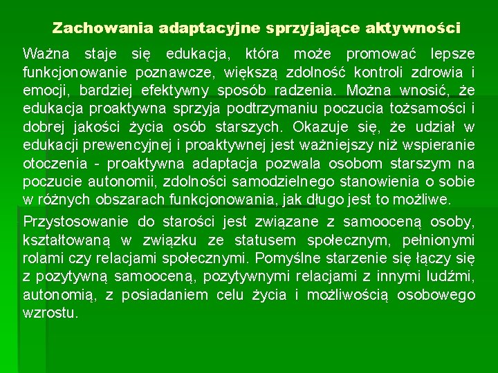 Zachowania adaptacyjne sprzyjające aktywności Ważna staje się edukacja, która może promować lepsze funkcjonowanie poznawcze,