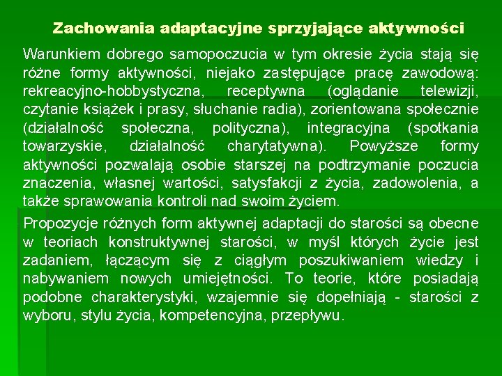 Zachowania adaptacyjne sprzyjające aktywności Warunkiem dobrego samopoczucia w tym okresie życia stają się różne