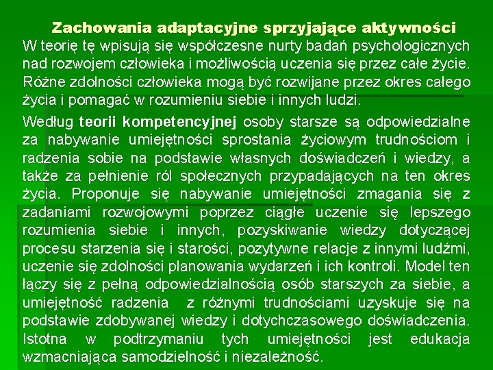 Zachowania adaptacyjne sprzyjające aktywności W teorię tę wpisują się współczesne nurty badań psychologicznych nad