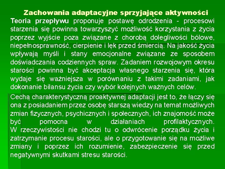 Zachowania adaptacyjne sprzyjające aktywności Teoria przepływu proponuje postawę odrodzenia procesowi starzenia się powinna towarzyszyć