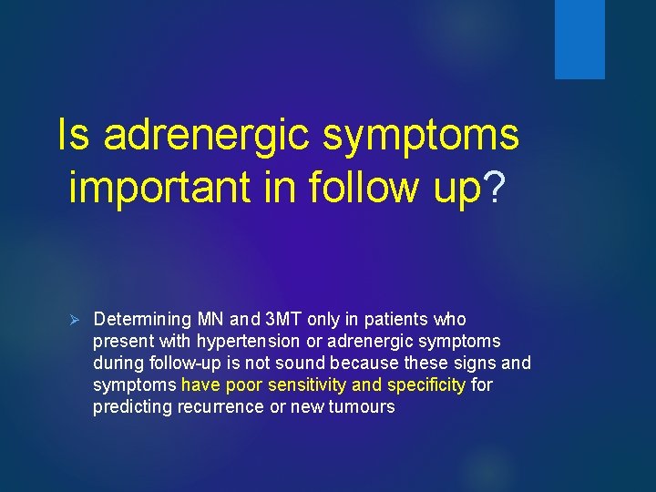 Is adrenergic symptoms important in follow up? Ø Determining MN and 3 MT only