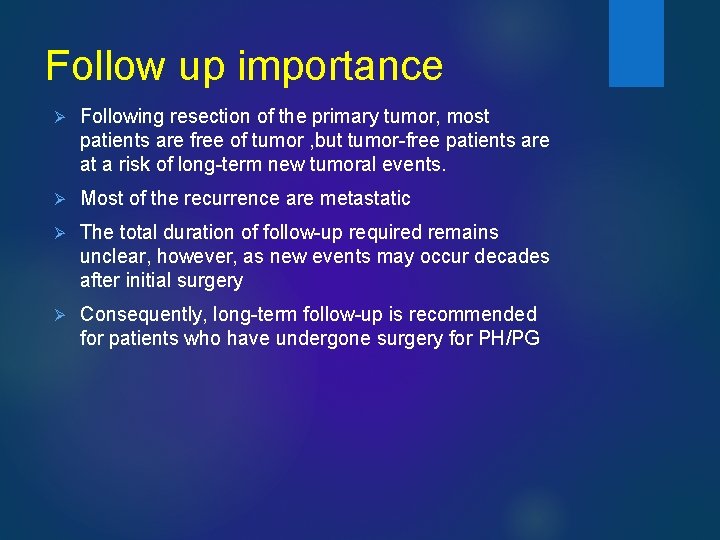 Follow up importance Ø Following resection of the primary tumor, most patients are free