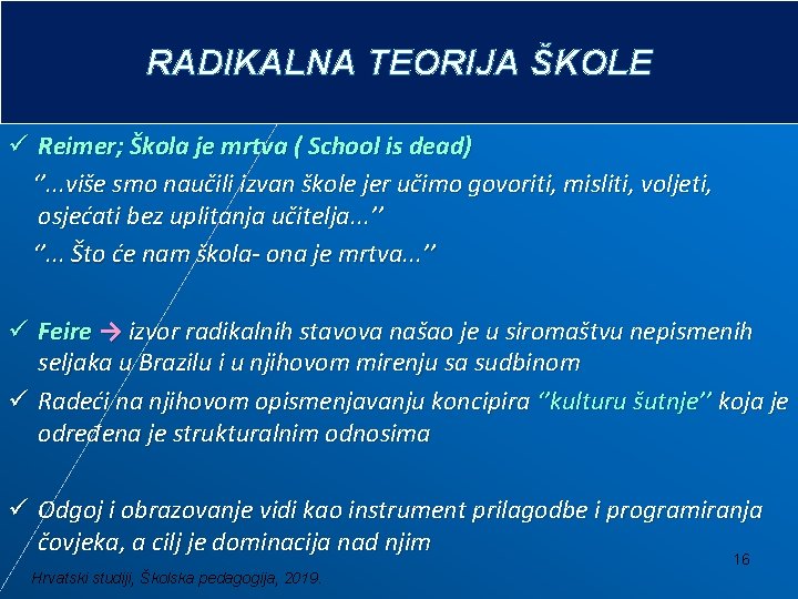 RADIKALNA TEORIJA ŠKOLE ü Reimer; Škola je mrtva ( School is dead) ‘’. .